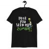 Have You Seen My Zombie Shirt 4