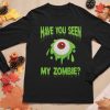 Have You Seen My Zombie Sweatshirt