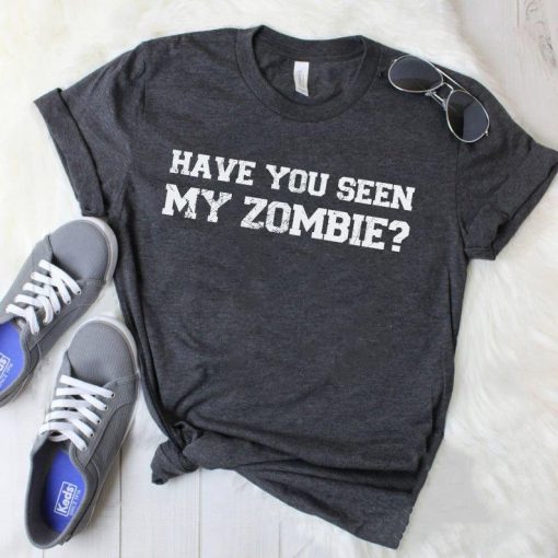 Have You Seen My Zombie T-Shirt 2