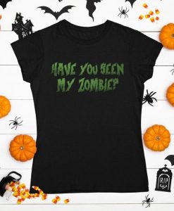 Have You Seen My Zombie Tee 2