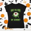 Have You Seen My Zombie Unisex Short Sleeve Tee