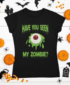 Have You Seen My Zombie Unisex Short Sleeve Tee