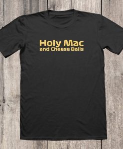 Holy Mac and Cheese Balls Shirt