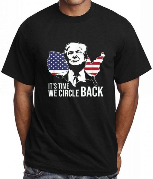 It's Time We Circle Back Trump Flag T-Shirt