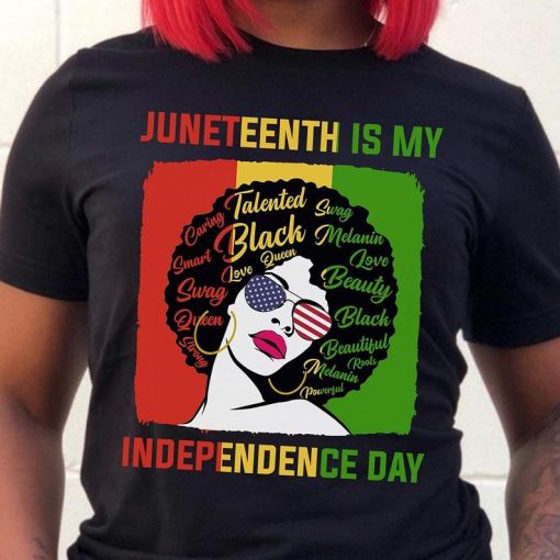 Juneteenth Is My Independence Day American Flag Black Strong Girl African American T-Shirt