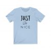 Just Be Nice Women's Shirt