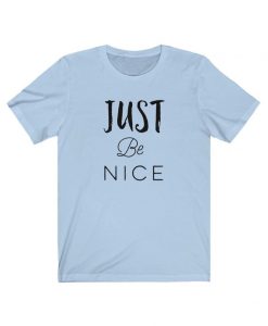 Just Be Nice Women's Shirt