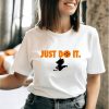 Just Do It Tshirt