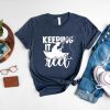 Keepin It Reel Shirt