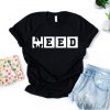 Need Weed T-shirt