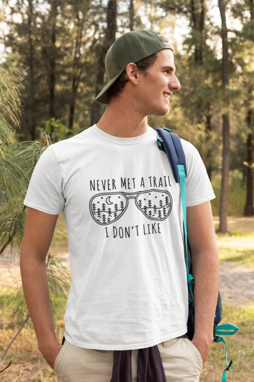 Never Met A Trail I Don't Like T-Shirt