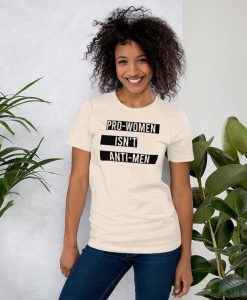 Pro-Women Isn't Anti-Men Shirt