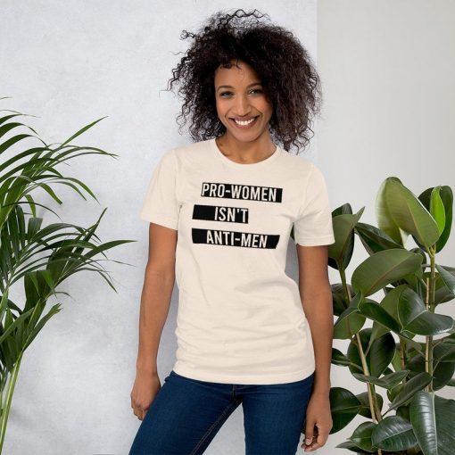 Pro-Women Isn't Anti-Men Shirt