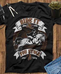 Ride It Like You Stole It Horse T-Shirt