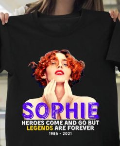 Sophie Heroes Come And Go But Legends Are Forever 1986-2021 Shirt