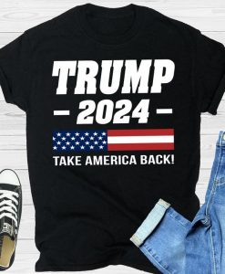 Take America Back Funny Donald Trump Is Still My President Trump 2024 T-Shirt