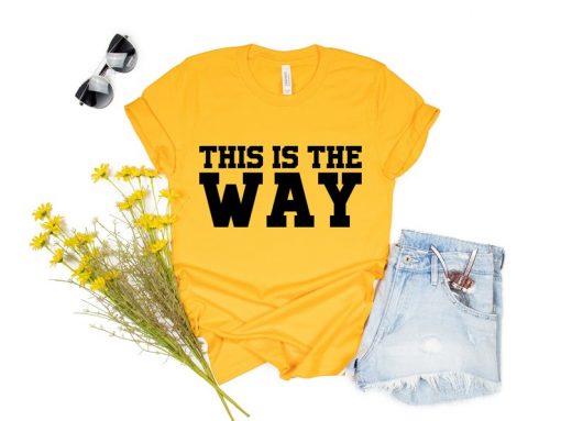 This Is The Way Shirt