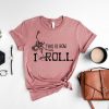 This is How I Roll Shirt