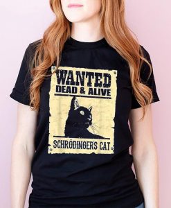 Wanted Dead Or Alive Schrodinger's Cat Funny Unisex T-Shirt