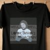 Well Well Look Who's Inside Again T-Shirts