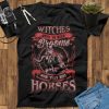 Witches Used To Ride Brooms Now They Ride Horses T-Shirt