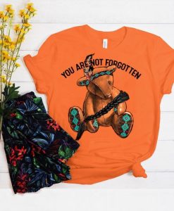 You Are Not Forgotten Shirt