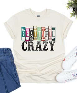 Beautiful Crazy Shirt