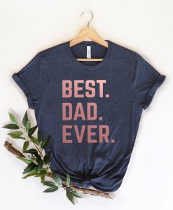 Best Dad Ever Shirt