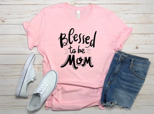 Blesssed To Be Mom Tshirt