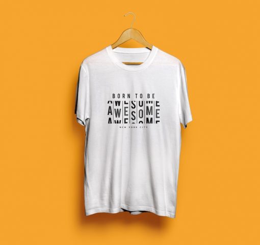 Born To Be Awesome t shirt