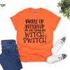 Buckle Up Buttercup You Just Flipped my Witch Switch Halloween Shirt