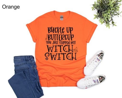 Buckle Up Buttercup You Just Flipped my Witch Switch Halloween Shirt