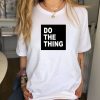 DO THE THING - T-Shirt