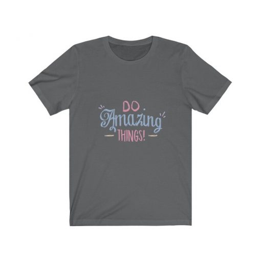 Do Amazing Things T-Shirt