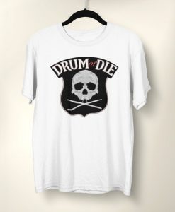 Drum Or Die T-Shirt