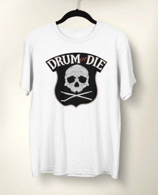 Drum Or Die T-Shirt