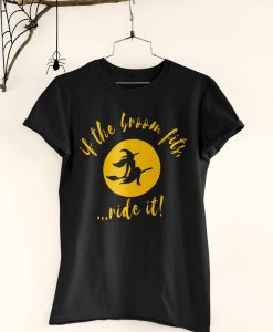 If the Broom Fits Ride It Funny Witch Women's T-Shirt