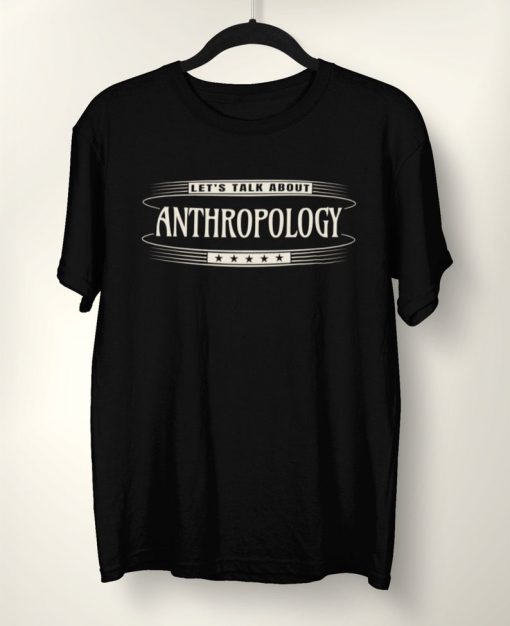 Let's Talk About Anthropology T-Shirt