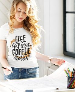 Life Happens t shirt