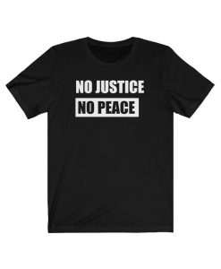 No Justice No Peace Adult Shirt