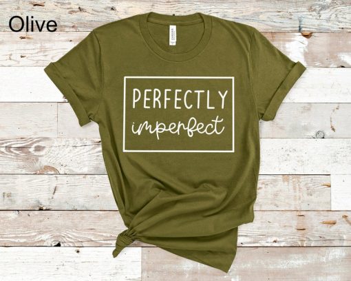 Perfectly Imperfect Shirt