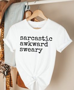 Sarcastic Awkward Sweary shirt