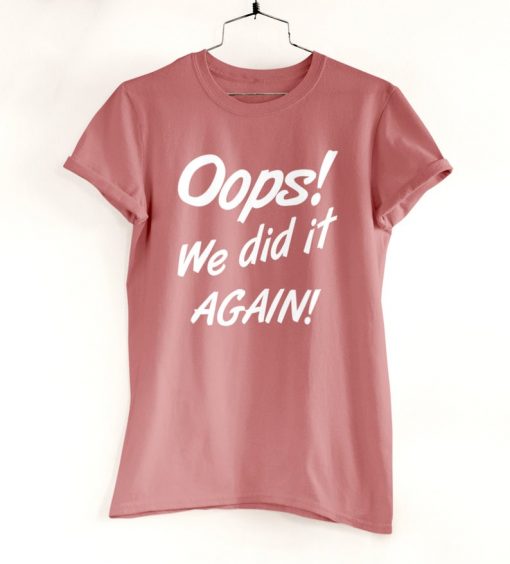 We Really Did It Again T-Shirt