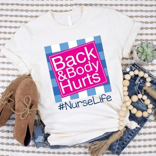 Back And Body Hurts Nurse Life Cute T-Shirt