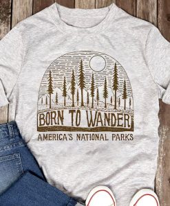 Born To Wander Our National Parks Shirt