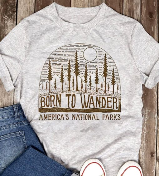 Born To Wander Our National Parks Shirt