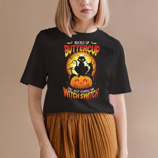 Buckle Up Cup You Just My Witch Switch Black Cat Halloween Shirt