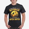 Buckle up Buttercup You My Witch Pumpkin Halloween T-shirt