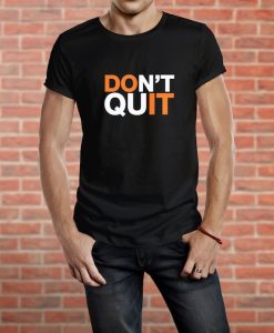 DON'T QUIT Unisex T-Shirt