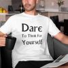 Dare To Think For Yourself - Men’s Softstyle Slogan T-Shirt